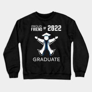 Proud friend of 2022 graduate blue Crewneck Sweatshirt